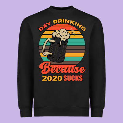 Day Drinking Because 2020 Sucks Heavyweight Sweatshirt Designed By Bettercallsaul