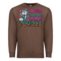 Chestnut Coffee Gives Me Nurse Powers Premium Sweatshirt - FaDigitalArtStudio