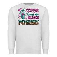 Oatmeal Heather Coffee Gives Me Nurse Powers Premium Sweatshirt - FaDigitalArtStudio