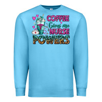 Ocean Blue Coffee Gives Me Nurse Powers Premium Sweatshirt - FaDigitalArtStudio
