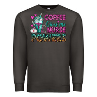 Smoke Coffee Gives Me Nurse Powers Premium Sweatshirt - FaDigitalArtStudio
