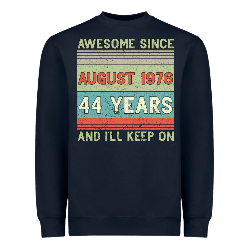 Awesome Since August 1976 44 Years And I Ll Keep On Heavyweight Sweatshirt by Bettercallsaul | Teevron