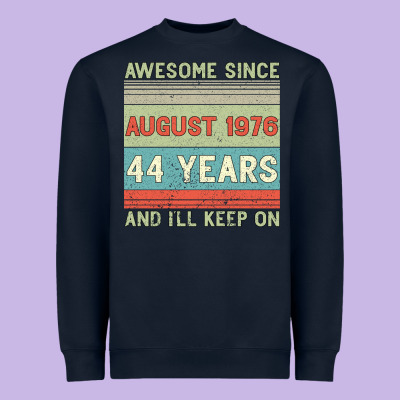 Awesome Since August 1976 44 Years And I Ll Keep On Heavyweight Sweatshirt Designed By Bettercallsaul