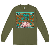 Army Green whats shakin bacon baby pig Long Sleeve Tee - RanaPortraitStore