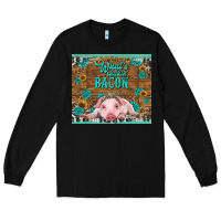 Black whats shakin bacon baby pig Long Sleeve Tee - RanaPortraitStore