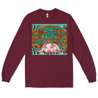 Burgundy whats shakin bacon baby pig Long Sleeve Tee - RanaPortraitStore