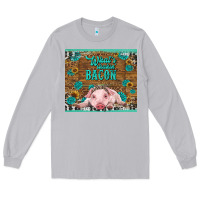 Moon Dust whats shakin bacon baby pig Long Sleeve Tee - RanaPortraitStore