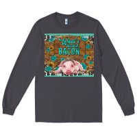 Smoke whats shakin bacon baby pig Long Sleeve Tee - RanaPortraitStore