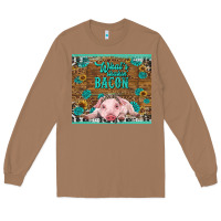 Toasted Coconut whats shakin bacon baby pig Long Sleeve Tee - RanaPortraitStore