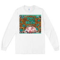 White whats shakin bacon baby pig Long Sleeve Tee - RanaPortraitStore