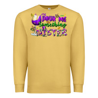 Pour Me Something Mister Premium Sweatshirt | Teevron