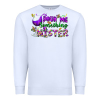 White Pour me something mister Premium Sweatshirt - FaDigitalArtStudio