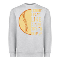 Heather Grey I Know I Play Like A Girl Try To Keep Up Softball Heavyweight Sweatshirt - Bettercallsaul