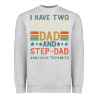 Heather Grey I Have Two Tıtles Dad And Step Dad And I Rock Them Heavyweight Sweatshirt - Bettercallsaul
