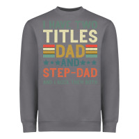 Storm I Have Two Tıtles Dad And Step Dad And I Rock Them Heavyweight Sweatshirt - Bettercallsaul