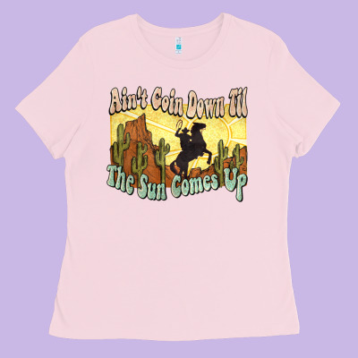 Aint Goin Down Til The Sun Comes Up Cowboy Ladies Tee Designed By Nancycooperartshop
