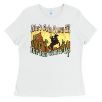 White aint goin down til the sun comes up cowboy Ladies Tee - NancyCooperArtShop