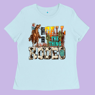 And They Call The Thing Rodeo Ladies Tee Designed By Nancycooperartshop