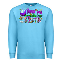 Ocean Blue Pour me something sista Premium Sweatshirt - FaDigitalArtStudio