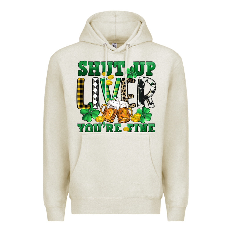 Shut Up Liver You're Fine Premium Hoodie by CowGirlArtShop | Teevron