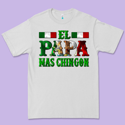 El Papa Mas Chingon Mexican Premium Tee Designed By Lillyallendesigns