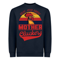 Rise And Shine Mother Cluckers Heavyweight Sweatshirt | Teevron