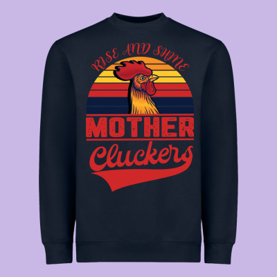 Rise And Shine Mother Cluckers Heavyweight Sweatshirt Designed By Bettercallsaul