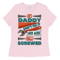Bubblegum Pink if daddy can't fix it we are all screwed Ladies Tee - Jasminsmagicworld