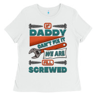 White if daddy can't fix it we are all screwed Ladies Tee - Jasminsmagicworld