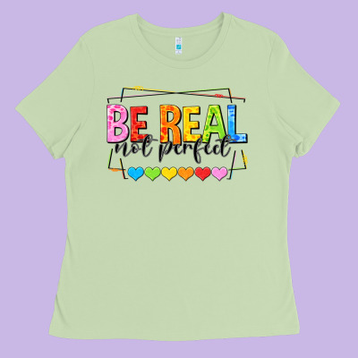Be Real Not Perfect Ladies Tee Designed By Nancycooperartshop