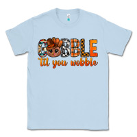 Dusty Blue gobble til you wobble bbs Classic Tee - BundleAndBundleShop