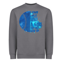 Storm I Know I Play Like A Girl Try To Keep Up Softball Heavyweight Sweatshirt - Bettercallsaul