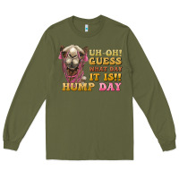 Army Green guess what day it is hump day camel Long Sleeve Tee - BarkalooDesign