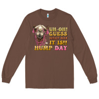 Chestnut guess what day it is hump day camel Long Sleeve Tee - BarkalooDesign