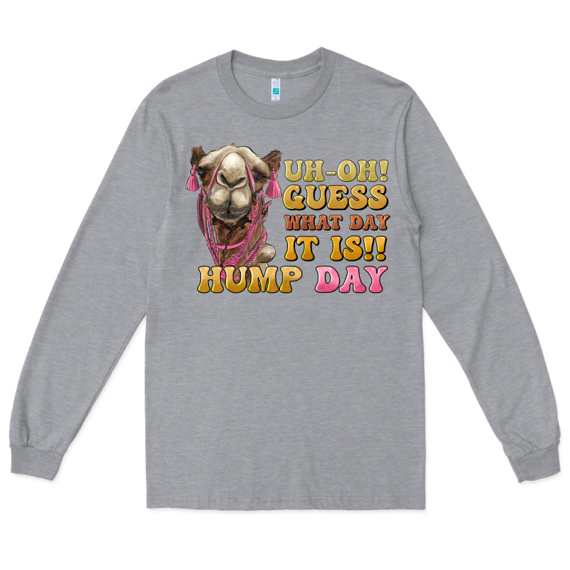 Guess What Day It Is Hump Day Camel Long Sleeve Tee by BarkalooDesign | Teevron
