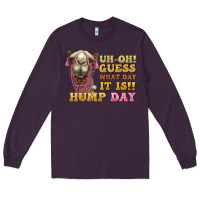Plum guess what day it is hump day camel Long Sleeve Tee - BarkalooDesign