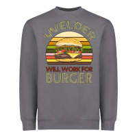 Welder Wıll Work For Burger Heavyweight Sweatshirt | Teevron