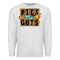 Oatmeal Heather Pies Before Guys Premium Sweatshirt - FaDigitalArtStudio