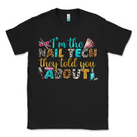 Black i'm the nail tech they told you about bbs Classic Tee - BundleAndBundleShop