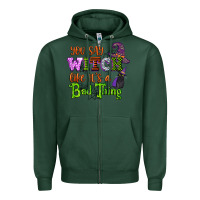 Sports Green you say witch like its a bad thing Zipper Hoodie - CowGirlArtShop