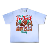 Grape Ice I'm a Football mom we don't do that keep calm Urban Heavy Tee - BundleAndBundleShop