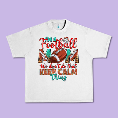 I'm A Football Mom We Don't Do That Keep Calm Urban Heavy Tee Designed By Bundleandbundleshop