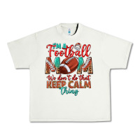Pistachio I'm a Football mom we don't do that keep calm Urban Heavy Tee - BundleAndBundleShop