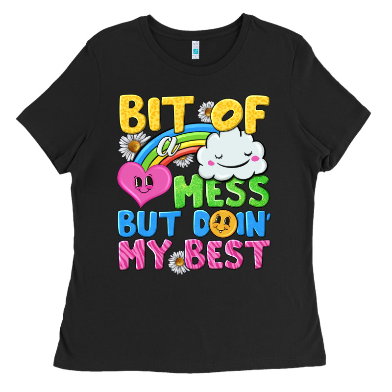 Bit Of A Mess But Doin My Best Ladies Tee by NancyCooperArtShop | Teevron
