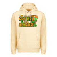 Pina Colada All you need is coffee and lucky Premium Hoodie - CowGirlArtShop