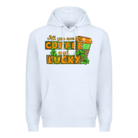 White All you need is coffee and lucky Premium Hoodie - CowGirlArtShop