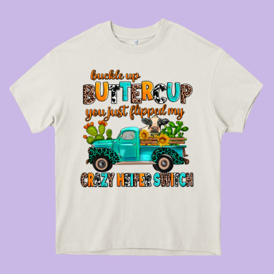 Buckle Up Buttercup You Just Flipped My Crazy Heif Heavy Core Tee Designed By Adodesignshop