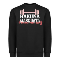 Black Hakuna Masquata It Means Nice Booty Heavyweight Sweatshirt - Bettercallsaul
