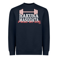 Navy Hakuna Masquata It Means Nice Booty Heavyweight Sweatshirt - Bettercallsaul