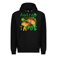 Black Irish i had tacos Premium Hoodie - CowGirlArtShop